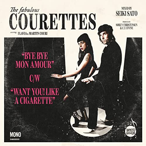 The Courettes - Bye Bye Mon Amour c/w Want You! Like a Cigarette  [VINYL]