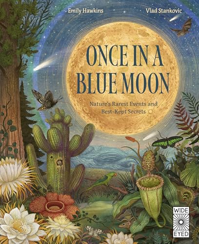 Once in a Blue Moon : Nature’s rarest events and best-kept secrets