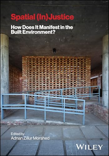 Spatial (In) Justice : How Does It Manifest in the Built Environment?