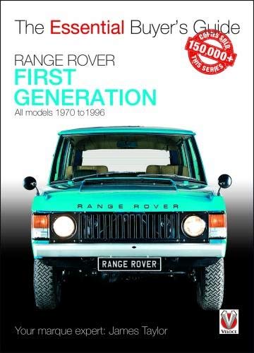 Range Rover - First Generation Models 1970 to 1996 : The Essential Buyer’s Guide