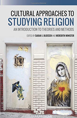 Cultural Approaches to Studying Religion: An Introduction to Theories and Methods