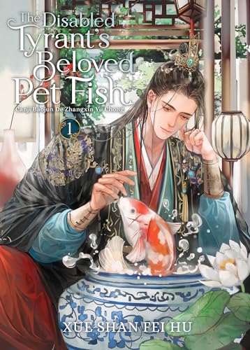 The Disabled Tyrant's Beloved Pet Fish: Canji Baojun De Zhangxin Yu Chong (Novel) Vol. 1 : 1