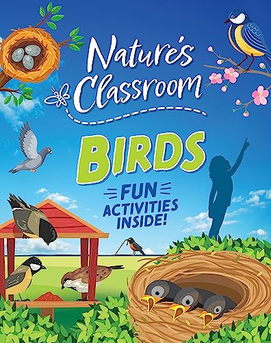 Nature's Classroom: Birds : Get outside and get birding in nature's wild classroom!
