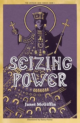 Seizing Power : The Empress Irini Series, Volume 3