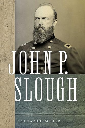 John P. Slough : The Forgotten Civil War General