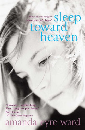 Sleep Toward Heaven: How do you forgive when you can't forget?