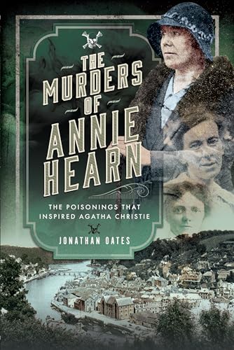 The Murders of Annie Hearn : The Poisonings that Inspired Agatha Christie