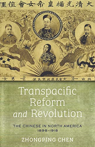 Transpacific Reform and Revolution: The Chinese in North America