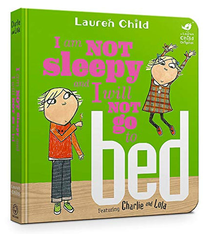 I Am Not Sleepy and I Will Not Go to Bed (Charlie and Lola)