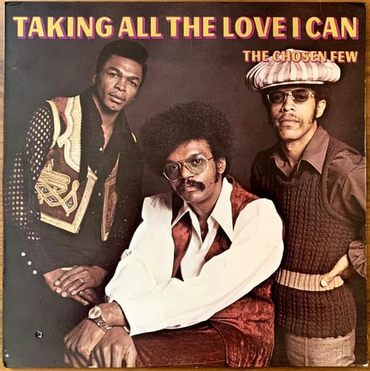 Chosen Few The - Taking All The Love I Can [VINYL]