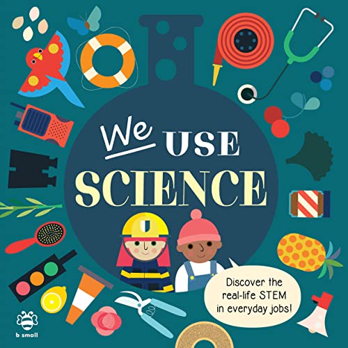 We Use Science Board Book: Discover the Real-Life Stem in Everyday Jobs! (Jobs in STEM)