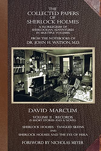 The Collected Papers of Sherlock Holmes - Volume 2 : A Florilegium of Sherlockian Adventures in Multiple Volumes : 2