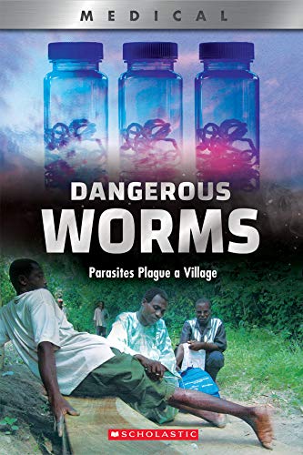Dangerous Worms (Xbooks): Parasites Plague a Villate (Xbooks: Medical)