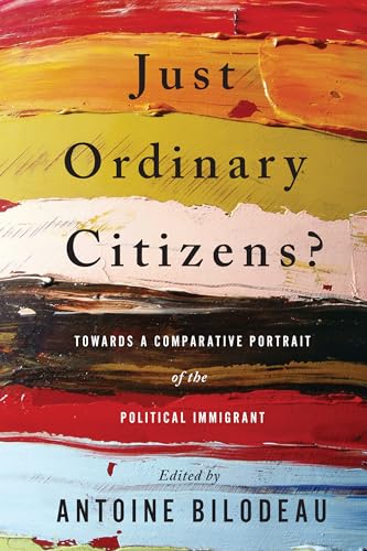 Just Ordinary Citizens? : Towards a Comparative Portrait of the Political Immigrant