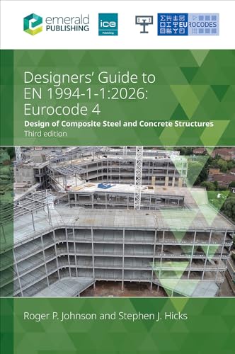 Designers’ Guide to EN 1994-1-1: 2026 : Eurocode 4: Design of composite steel and concrete structures: Part 1.1: General rules and rules for buildings