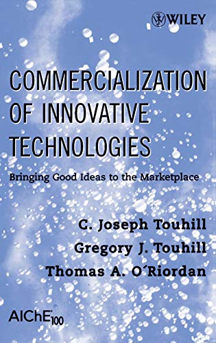 Commercialization of Innovative Technologies: Bringing Good Ideas to the Marketplace