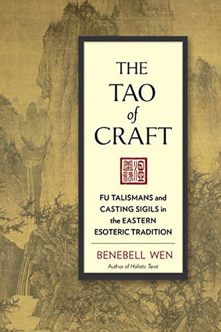 Tao of Craft: Fu Talismans and Casting Sigils in the Eastern Esoteric Tradition