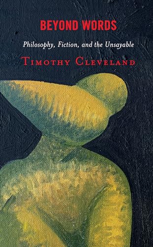 Beyond Words : Philosophy, Fiction, and the Unsayable