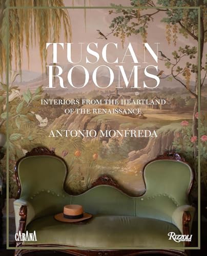 Tuscan Rooms : Interiors from the Heartland of the Renaissance