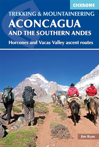 Aconcagua and the Southern Andes : Horcones Valley (Normal) and Vacas Valley (Polish Glacier) ascent routes