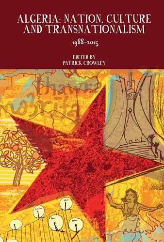 Algeria : Nation, Culture and Transnationalism: 1988-2015 : 8
