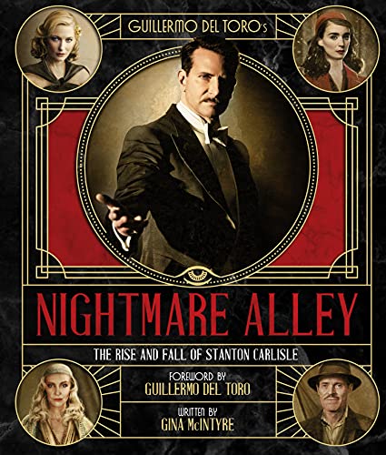 The Art and Making of Guillermo del Toros Nightmare Alley: The Rise and Fall of Stanton Carlisle