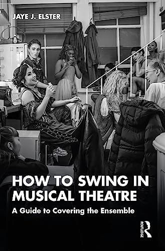 How to Swing in Musical Theatre : A Guide to Covering the Ensemble