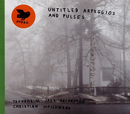 Trondheim Jazz Orchestra & C Wallumrød - Untitled Arpeggios and Pulses [CD]