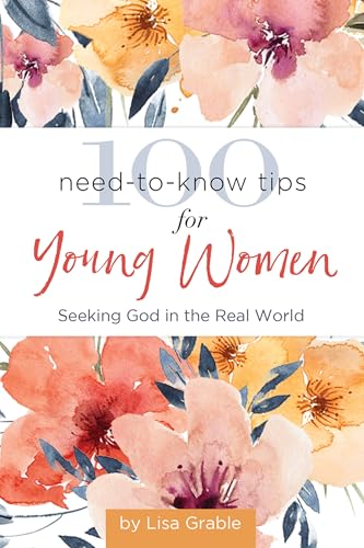 100 Need-to-Know Tips for Young Women : Seeking God in the Real World