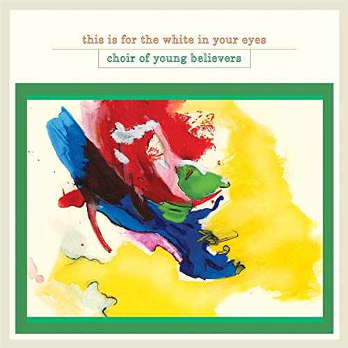 Choir Of Young Believers - THIS IS FOR THE WHITE IIN YOUR EYES [VINYL]