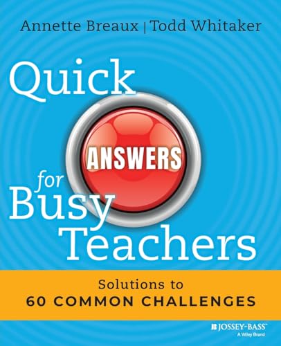 Quick Answers for Busy Teachers: Solutions to 60 Common Challenges