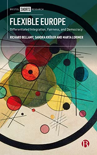 Flexible Europe : Differentiated Integration, Fairness, and Democracy