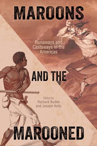 Maroons and the Marooned : Runaways and Castaways in the Americas