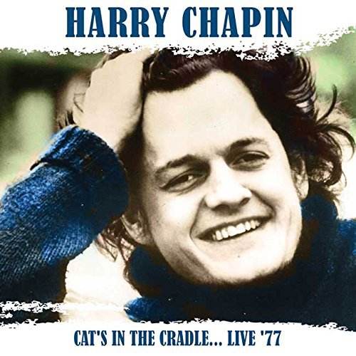 Harry Chapin - Cat's In The Cr - Cat's In The Cradle..Live '77 [CD]