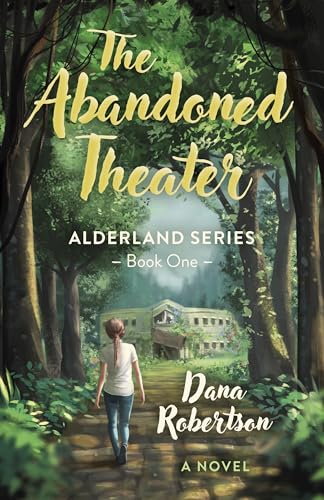 Abandoned Theater, The : Alderland Series - Book One (A Novel)