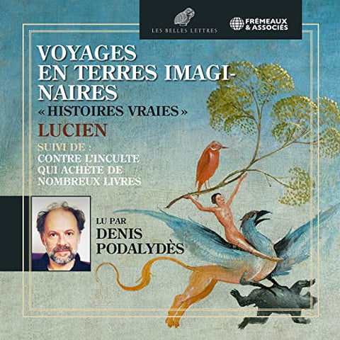 Lucien (lucien De Samosate) - Voyages En Terres Imaginaires (Histoires Vraies), Suivi De [CD]