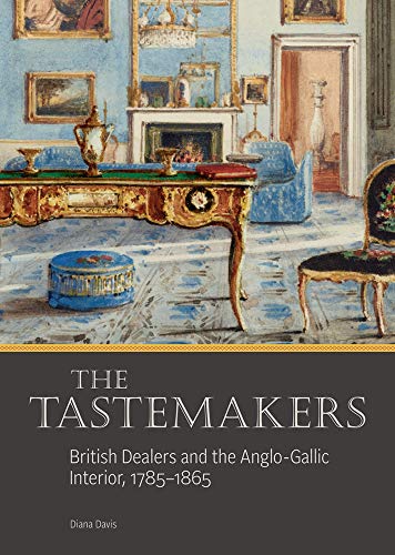 The Tastemakers - British Dealers and the Anglo-Gallic Interior