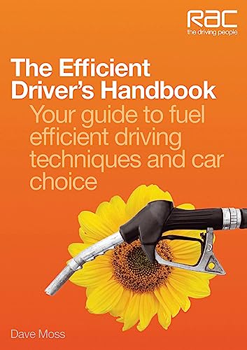 The Efficient Driver’s Handbook : Your Guide to Fuel Efficient Driving Techniques and Car Choice