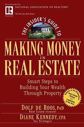 The Insiders Guide to Making Money in Real Estate: Smart Steps to Building Your Wealth Through Property