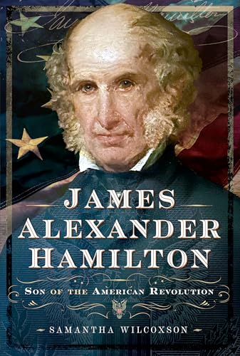 James Alexander Hamilton : Son of the American Revolution