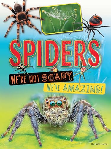 Spiders We're Not Scary We're Amazing