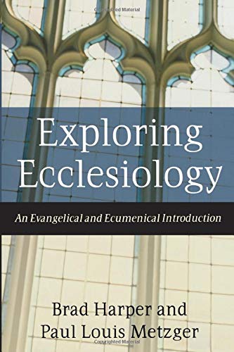 Exploring Ecclesiology: An Evangelical and Ecumenical Introduction