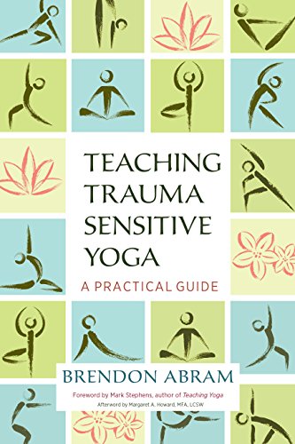 Teaching Trauma Sensitive Yoga: A Practical Guide