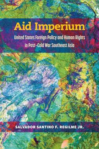 Aid Imperium : United States Foreign Policy and Human Rights in Post-Cold War Southeast Asia