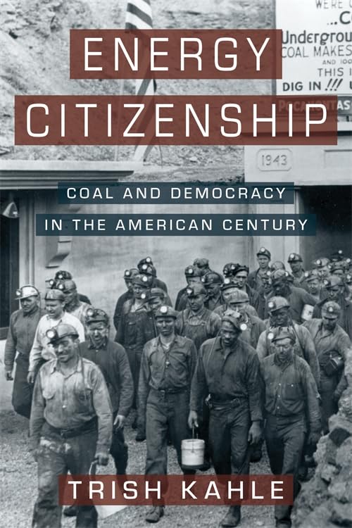 Energy Citizenship : Coal and Democracy in the American Century