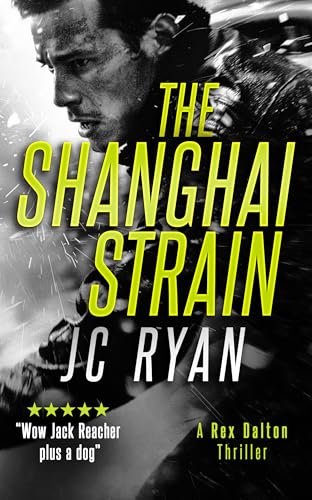 The Shanghai Strain : A Rex Dalton Thriller