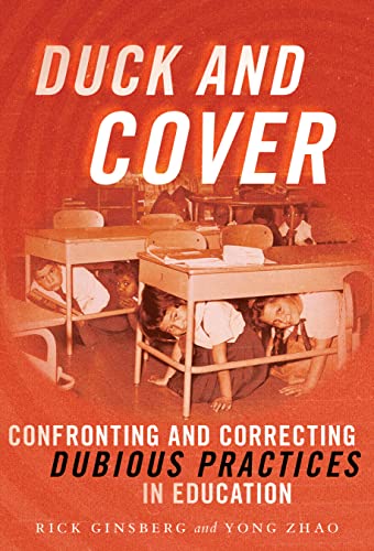 Duck and Cover : Confronting and Correcting Dubious Practices in Education