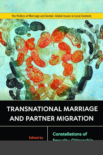Transnational Marriage and Partner Migration : Constellations of Security, Citizenship, and Rights