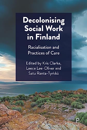 Decolonising Social Work in Finland : Racialisation and Practices of Care
