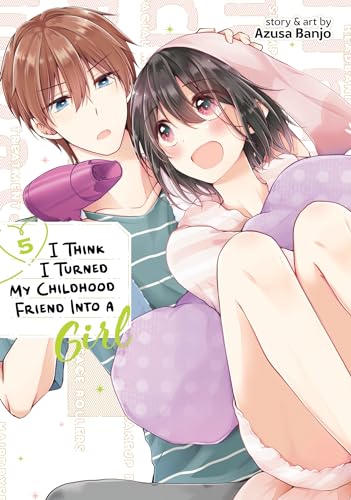 I Think I Turned My Childhood Friend Into A Girl Vol. 5